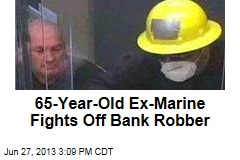 65-Year-Old Ex-Marine Fights Off Bank Robber