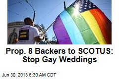 Prop. 8 Backers to SCOTUS: Stop Gay Weddings