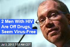 2 Men With HIV Are Off Drugs, Seem Virus-Free