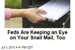 Feds Are Keeping an Eye on Your Snail Mail, Too