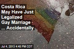 Costa Rica May Have Just Legalized Gay Marriage ...Accidentally