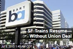 San Francisco Subway Resumes Without Union Deal