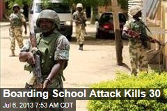 Boarding School Attack Kills 30