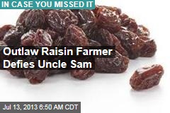 Outlaw Raisin Farmer Defies Uncle Sam