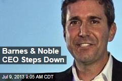 Barnes &amp; Noble CEO Steps Down