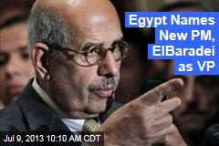 Egypt Names New PM, ElBaradei as VP
