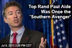 Top Rand Paul Aide Was Once the &#39;Southern Avenger&#39;