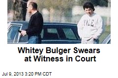 Whitey Bulger, Ex-Pal Snarl at Each Other in Court