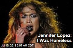 Jennifer Lopez: I Was Homeless