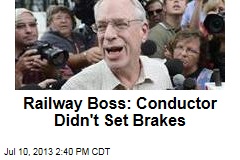 Railway Boss: Conductor Didn&#39;t Set Brakes