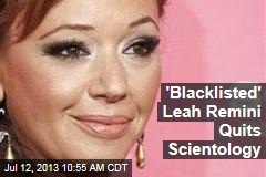 &#39;Blacklisted&#39; Leah Remini Quits Scientology