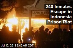 240 Inmates Escape in Indonesia Prison Riot