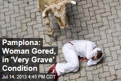 Pamplona: Woman Gored, in &#39;Very Grave&#39; Condition