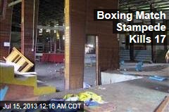 Boxing Match Stampede Kills 17