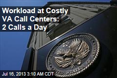 Workload at Costly VA Call Centers: 2 Calls a Day