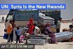 UN: Syria Is the New Rwanda