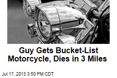 Guy Gets Bucket-List Motorcycle, Dies in 3 Miles
