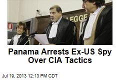 Panama Arrests Ex-US Spy Over CIA Tactics