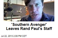 &#39;Southern Avenger&#39; Leaves Rand Paul&#39;s Staff