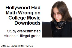 Hollywood Had Math Wrong on College Movie Downloads