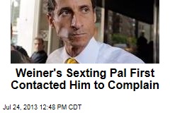 Weiner&#39;s Sexting Pal First Contacted Him to Complain