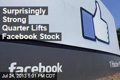 Surprisingly Strong Quarter Lifts Facebook Stock