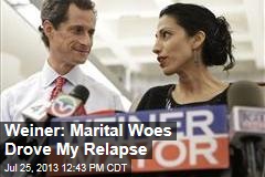 Weiner: Marital Woes Drove My Relapse