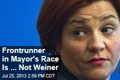 Frontrunner in Mayor&#39;s Race Is ... Not Weiner
