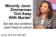Minority Juror: Zimmerman &#39;Got Away With Murder&#39;