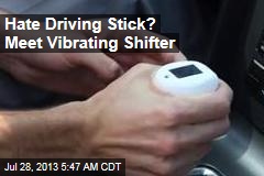 Learn to Drive Stick With New Vibrating Shifter