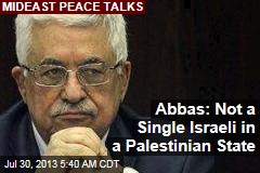 Abbas: No Israeli Settlers, Soldiers in Palestinian State