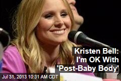 Kristen Bell: I&#39;m OK With &#39;Post-Baby Body&#39;