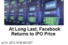 At Long Last, Facebook Returns to IPO Price