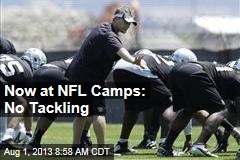 Now at NFL Camps: No Tackling