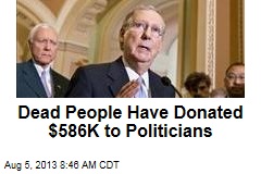 Dead People Have Donated $586K to Politicians