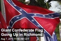 Confederate Group&#39;s Giant Flag Raises Tempers