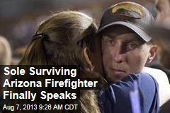 Sole Surviving Arizona Firefighter Finally Speaks