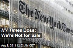 NY Times Boss: We&#39;re Not for Sale