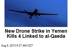 New Drone Strike in Yemen Kills 4 Linked to al-Qaeda