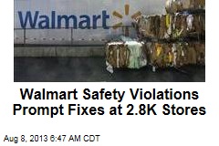 Walmart Safety Violations Prompt Fixes at 2.8K Stores