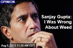 Sanjay Gupta: I Was Wrong About Weed