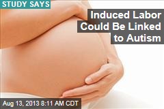 Induced Labor Could Be Linked to Autism