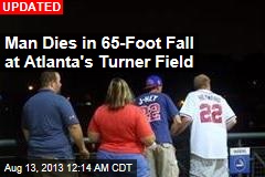 Man Dies in 30-Foot Fall at Atlanta&#39;s Turner Field