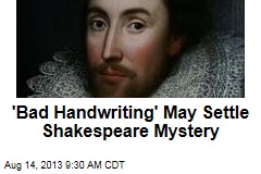 &#39;Bad Handwriting&#39; May Settle Shakespeare Mystery