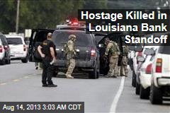 Hostage Killed in Louisiana Bank Standoff