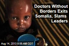 Doctors Without Borders Exits Somalia, Slams Leaders