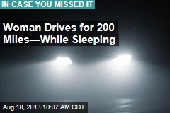 Woman Drives for 200 Miles&mdash;While Sleeping