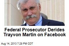 Federal Prosecutor Derides Trayvon Martin on Facebook