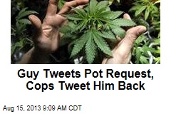 Guy Tweets Pot Request, Cops Tweet Him Back