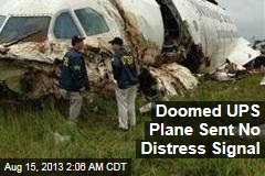 Crashed UPS Plane Didn&#39;t Send Distress Signal